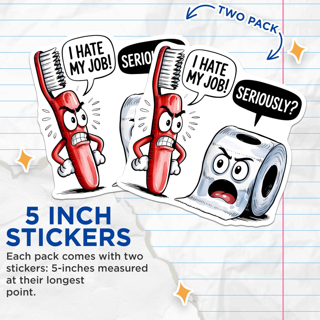 (2 Pack) Funny Job Stickers - Toilet Paper - Toothbrush Humor - I Hate My Job Seriously - 5" On Longest Side - Sticks to Smooth Flat Surfaces - Made in USA - BMCS15222