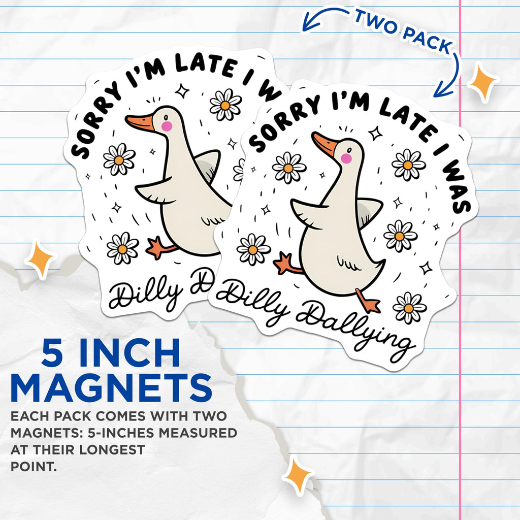 (2 Pack) Dilly Dallying Duck Magnets - Funny Animal Quote Kitchen Decor - Cute Daisy Refrigerator Locker Accessory - 5 Inches On Longest Side - Thick Durable Magnet - Made in USA - MAG22979