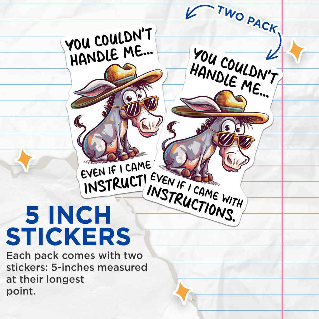 (2 Pack) Funny Animal Stickers - You Couldn't Handle Me Stickers - Donkey Wearing Hat and Sunglasses Stickers - 5" On Longest Side - Sticks to Any Smooth Flat Surface - Made in USA - BMCS3329