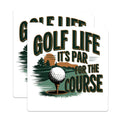 (2 Pack) Golf Life Its Par for The Course Magnets - Funny Golf Sayings - Golf Lover's - Humor Golf Quotes - 5" On Longest Side - for Cars, Fridges, Toolboxes - Made in USA - MAG4253