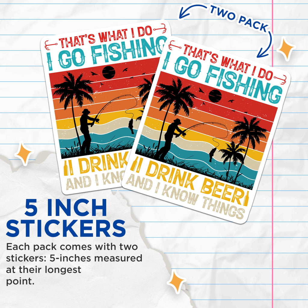 (2 Pack) That's What I Do I Go Fishing Stickers - I Drink Beer and I Know Things Stickers - Funny Fishing Stickers - 5" On Longest Side - Sticks to Smooth Flat Surfaces - Made in USA - BMCS4439