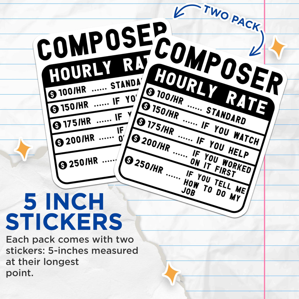 (2 Pack) Composer Hourly Rate Stickers - Musician Humor Stickers - Music Teacher Joke Stickers - 5" On Longest Side - Sticks to Smooth Flat Surfaces - Made in USA - BMCS4933