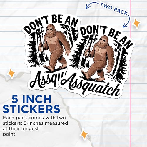 (2 Pack) Funny Bigfoot Stickers - Sasquatch Humor Stickers - Don't Be an Assquatch Sticker - 5" On Longest Side - Sticks to Any Smooth Flat Surface - Made in USA - BMCS3440