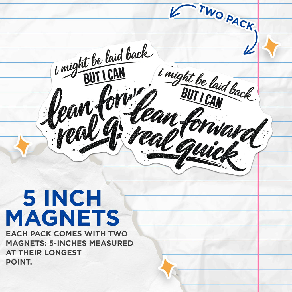 (2 Pack) Laid Back But Can Lean Forward Magnets - Witty Sarcastic Quote - Refrigerator Office Humor Decor - 5 Inches On Longest Side - Thick Durable Magnet - Made in USA - MAG23096