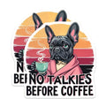 (2 Pack) No Talkies Before Coffee Stickers - Funny French Bulldog Stickers - Cute Animal Stickers for Coffee Lovers - 5" On Longest Side - Sticks to Smooth Flat Surfaces - Made in USA - BMCS4649