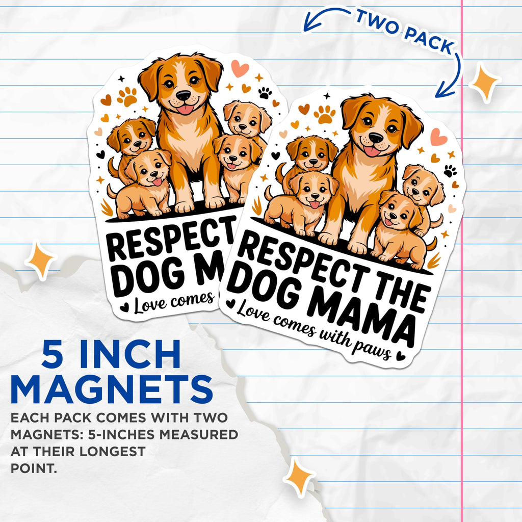 (2 Pack) Dog Mama Magnets - Respect the Dog Mama - Cute Puppy Mom - Pet Parent Refrigerator Decor - 5 Inches On Longest Side - Thick Durable Magnet - Made in USA - MAG26667