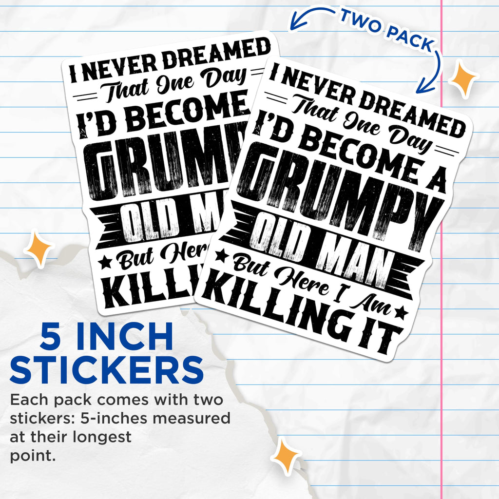 (2 Pack) Grumpy Old Man Stickers - Funny Quote Stickers - Humorous Stickers for Dad - 5" On Longest Side - Sticks to Smooth Flat Surfaces - Made in USA - BMCS4848