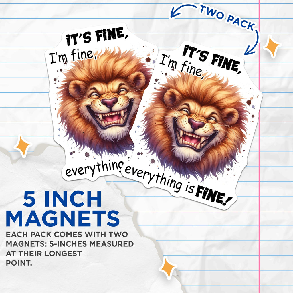 (2 Pack) Funny Lion Magnets - Its Fine Im Fine - Everything is Fine Fridge Magnets - 5" On Longest Side - Premium Magnet - for Cars, Refrigerators, Toolboxes, Lockers - Made in USA - MAG16405