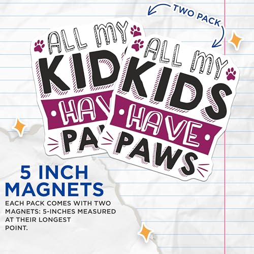 (2 Pack) All My Kids Have Paws Magnets Magnets - Animal Lover Decor - 5" On Longest Side - Made in USA - Sticks to Refrigerators & Metal Surfaces - MAG9010