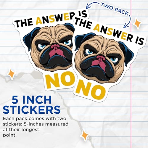 (2 Pack) Funny Pug Dog Stickers - No Answer - Dog Lover Gift - 5" On Longest Side - Sticks to Smooth Flat Surfaces - Made in USA - BMCS8538