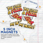 (2 Pack) You Stole A Pizza My Heart Magnets - Funny Kitchen - Cute Refrigerator Art - Unique Pizza Lovers Gifts - 5" On Longest Side - for Cars, Fridges, Toolboxes - Made in USA - MAG4617