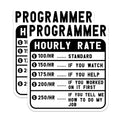 (2 Pack) Programmer Hourly Rate Stickers - Programming Humor Stickers - Tech Geek Decal Signs - 5" On Longest Side - Sticks to Smooth Flat Surfaces - Made in USA - BMCS5018