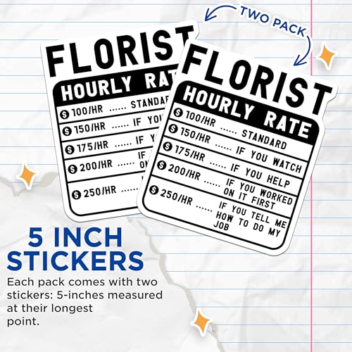 (2 Pack) Florist Hourly Rate Stickers - Funny Work Rate Stickers - Humor Office Stickers - 5" On Longest Side - Sticks to Smooth Flat Surfaces - Made in USA - BMCS4961