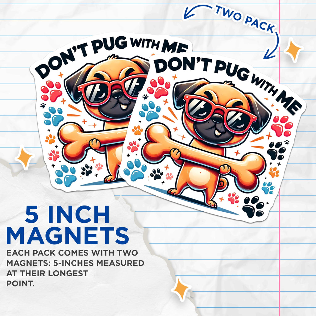 (2 Pack) Funny Pug Magnets - Cute Dog Quote - Fridge Decor - Cool Pugs Design - 5" On Longest Side - Premium Magnet - for Cars, Refrigerators, Toolboxes, Lockers - Made in USA - MAG14730