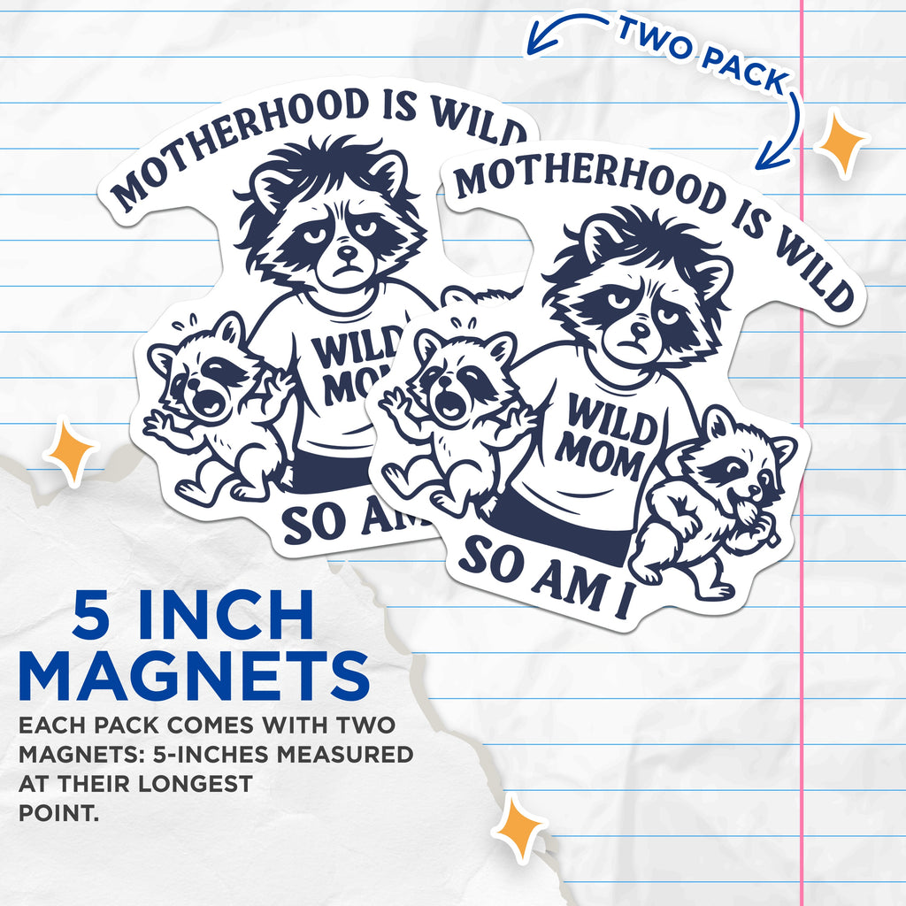 (2 Pack) Wild Mom Magnets - Motherhood is Wild Humor - Funny Raccoon Parent Refrigerator Magnet - New Mom Life Decor - 5 Inches On Longest Side - Thick Durable Magnet - Made in USA - MAG39798