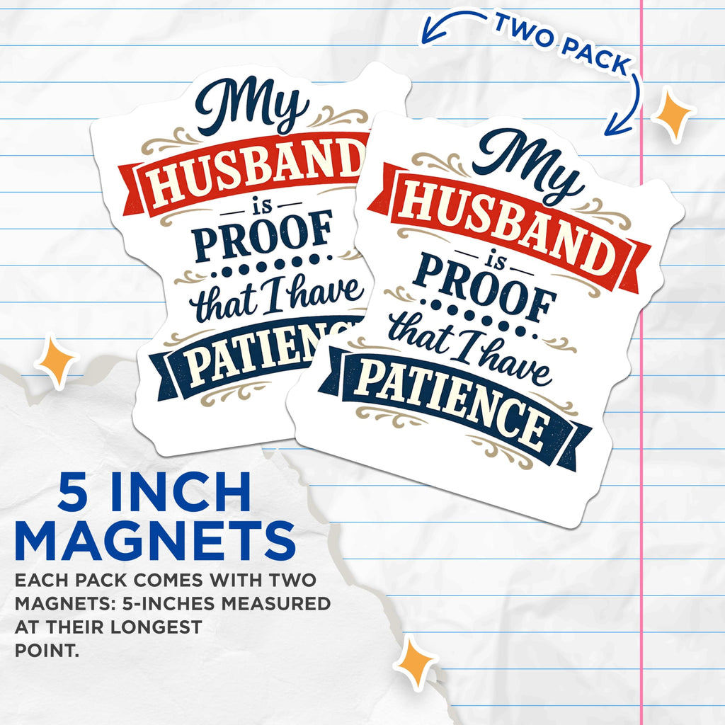 (2 Pack) My Husband Patience Magnets - Funny Marriage Quotes - Wife Humor Home Decor - Anniversary Couple Novelty Item - 5 Inches On Longest Side - Thick Durable Magnet - Made in USA - MAG20531