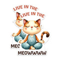 (2 Packs) Live in The Meowwww Stickers - Funny Meditating Cat Zen Cat Meditation Decals - 5 Inches On Longest Side - Premium Vinyl Decal - Sticks to Any Smooth Flat Surface - Made in USA - BMCS2426