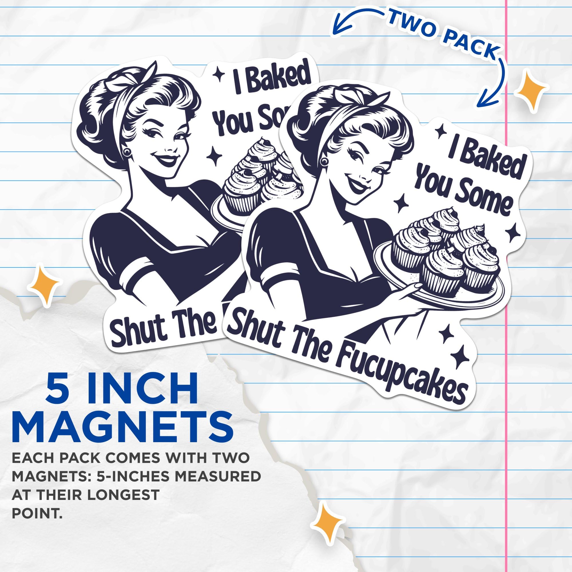(2 Pack) I Baked You Some Shut The Fucupcakes Magnets - Funny Sarcastic Sassy - 5" On Longest Side - Premium Magnet - for Cars, Refrigerators, Toolboxes, Lockers - Made in USA - MAG0623