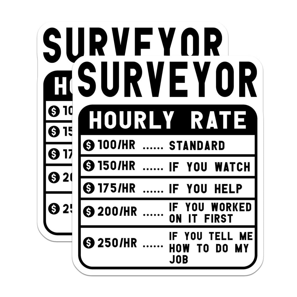 (2 Pack) Surveyor Hourly Rate Stickers - Surveyor Humor Stickers - Funny Surveyor Rating Stickers - 5" On Longest Side - Sticks to Smooth Flat Surfaces - Made in USA - BMCS5034