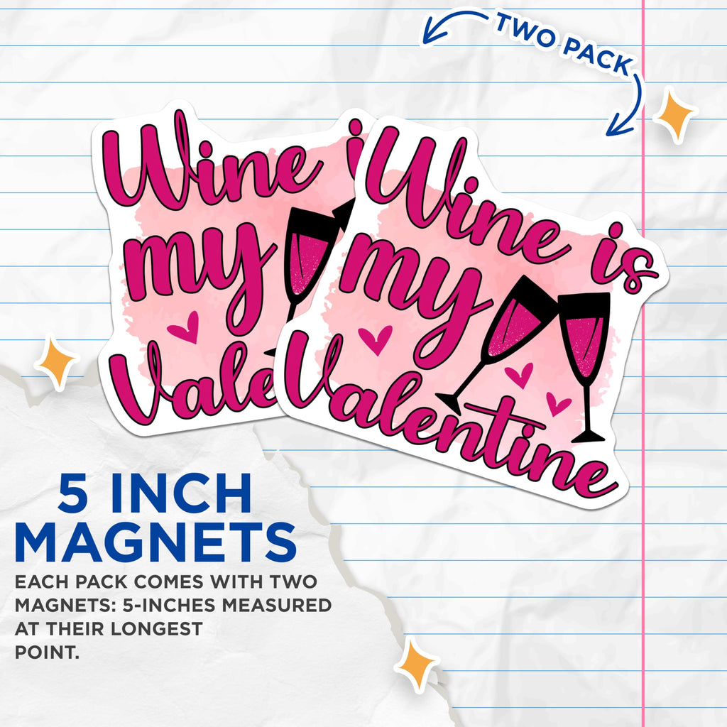 (2 Pack) Wine is My Valentine Magnets - Romantic Kitchen Decor - Valentines Day Drink Lover Refrigerator Art - 5 Inches On Longest Side - Thick Durable Magnet - Made in USA - MAG22383