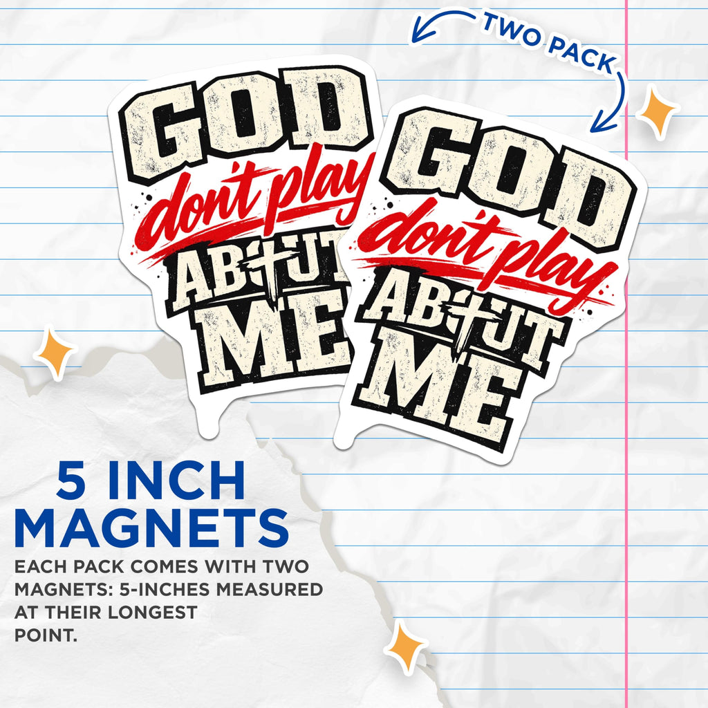 (2 Pack) God Dont Play About Me Magnets - Christian Faith Quote - Religious Affirmation Decor - 5 Inches On Longest Side - Thick Durable Magnet - Made in USA - MAG20234