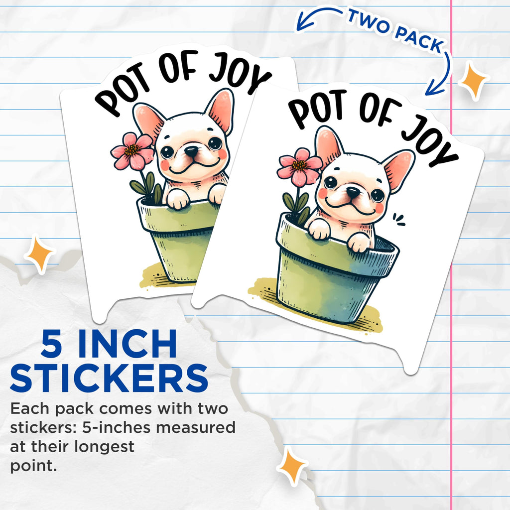 (2 Pack) Cute French Bulldog Stickers - Pot of Joy Frenchie Decal - Cartoon Puppy Plant Pot Sticker - 5" On Longest Side - Sticks to Smooth Flat Surfaces - Made in USA - BMCS3625