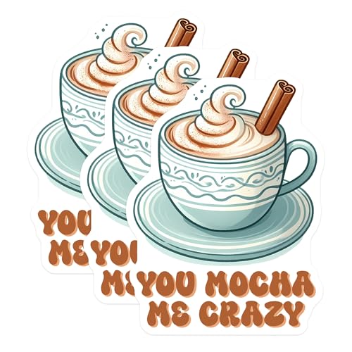 (3 Pack) You Mocha Me Crazy Decals - Coffee Lover Stickers - Laptop Decals - 3 Inches On Longest Side - Easy Peel & Apply - Made in USA - 3MCS2072