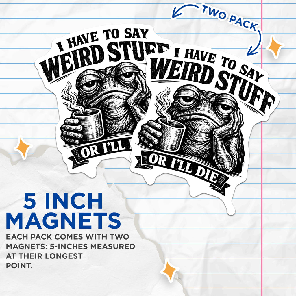 (2 Pack) Weird Stuff Frog Magnets - Sarcastic Quote Humor - Coffee Lover Fridge Decor - 5 Inches On Longest Side - Thick Durable Magnet - Made in USA - MAG20943