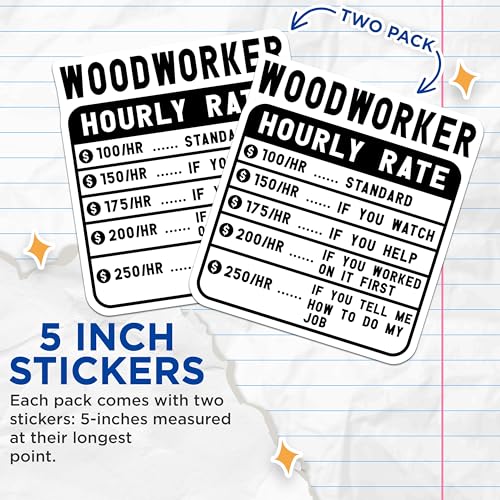 (2 Pack) Woodworker Hourly Rate Stickers - Funny Woodwork Stickers - Woodworking Meme Stickers for Shops - 5" On Longest Side - Sticks to Smooth Flat Surfaces - Made in USA - BMCS5043