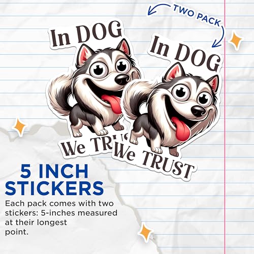 (2 Packs) in Dog We Trust Stickers - Funny Cute Wild Dog Decals - 5 Inches On Longest Side - Premium Vinyl Decal - Sticks to Any Smooth Flat Surface - Made in USA - BMCS2395