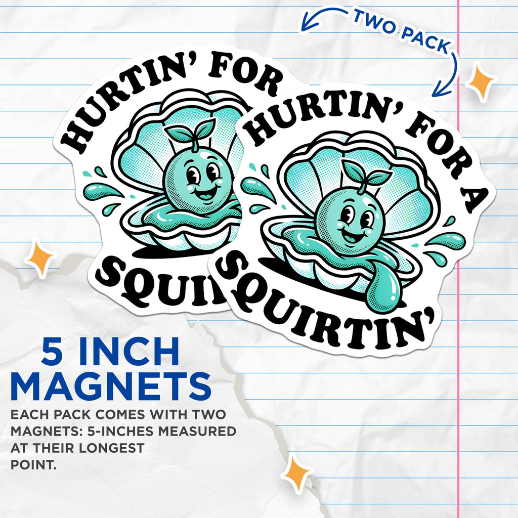 (2 Pack) Hurtin for A Squirtin Magnets - Funny Slogan - Raunchy Humor Fridge Magnets - 5" On Longest Side - Premium Magnet - for Cars, Refrigerators, Toolboxes, Lockers - Made in USA - MAG15118