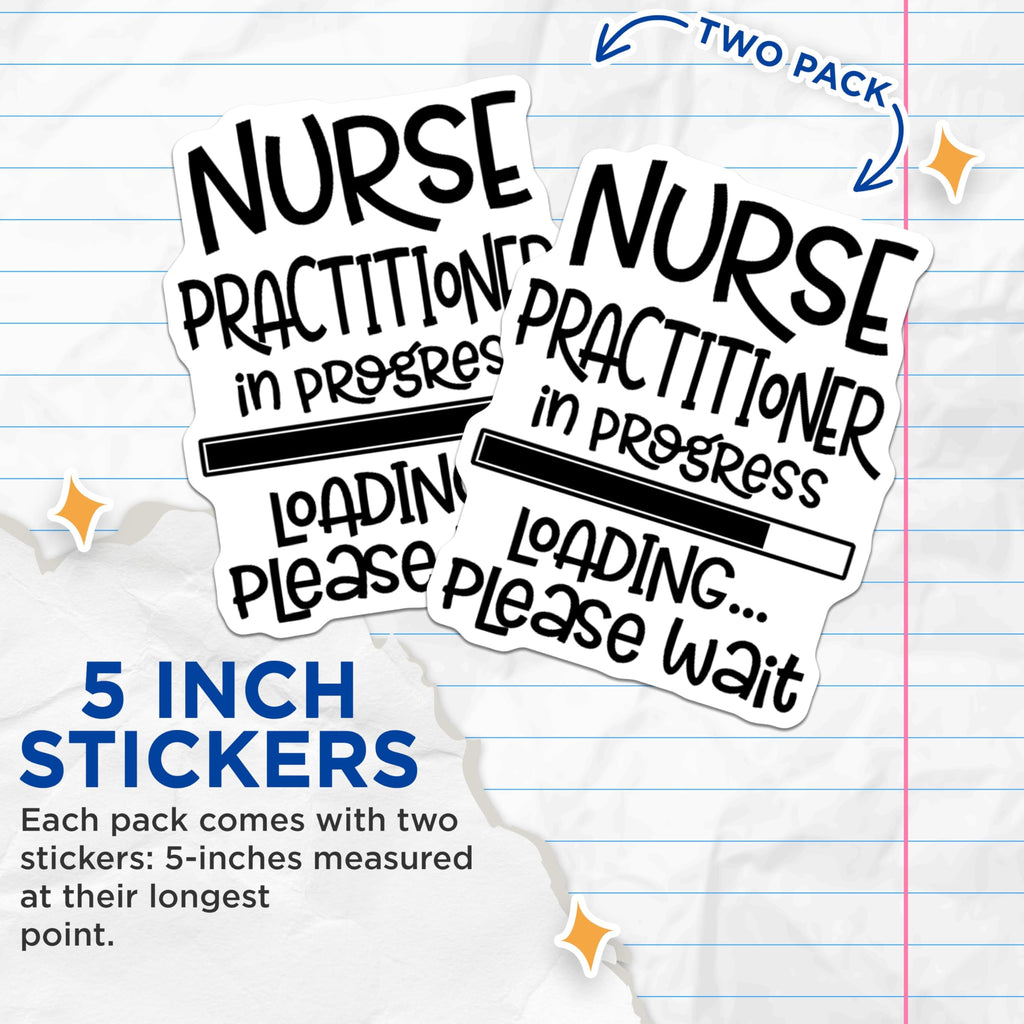 (2 Pack) Nurse Practitioner in Progress Stickers - Loading Please Wait Stickers - Healthcare Worker Motivation Stickers - 5" On Longest Side - Sticks to Smooth Flat Surfaces - Made in USA - BMCS5229