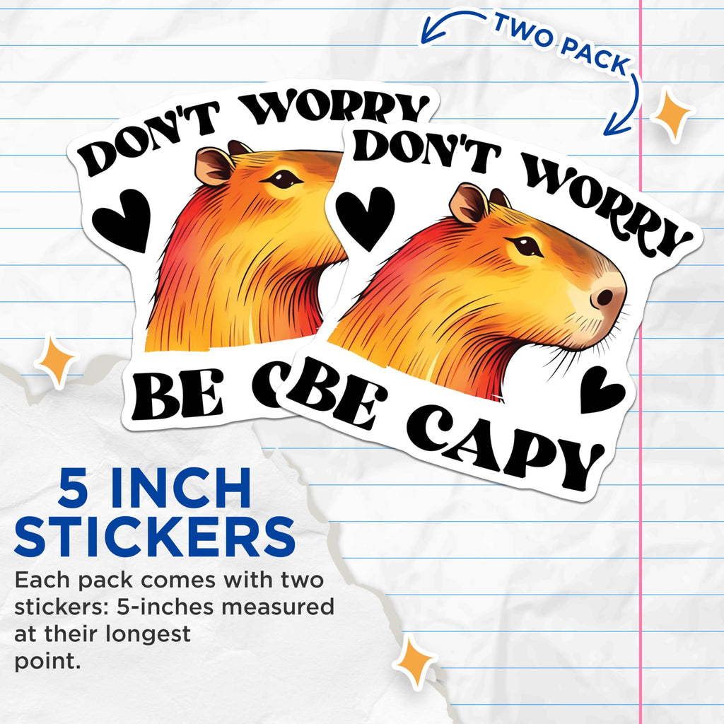 (2 Pack) Cute Capybara Stickers - Don't Worry Be Capy - Animal Lover - Fun Capybara Art - 5" On Longest Side - Sticks to Smooth Flat Surfaces - Made in USA - BMCS3749