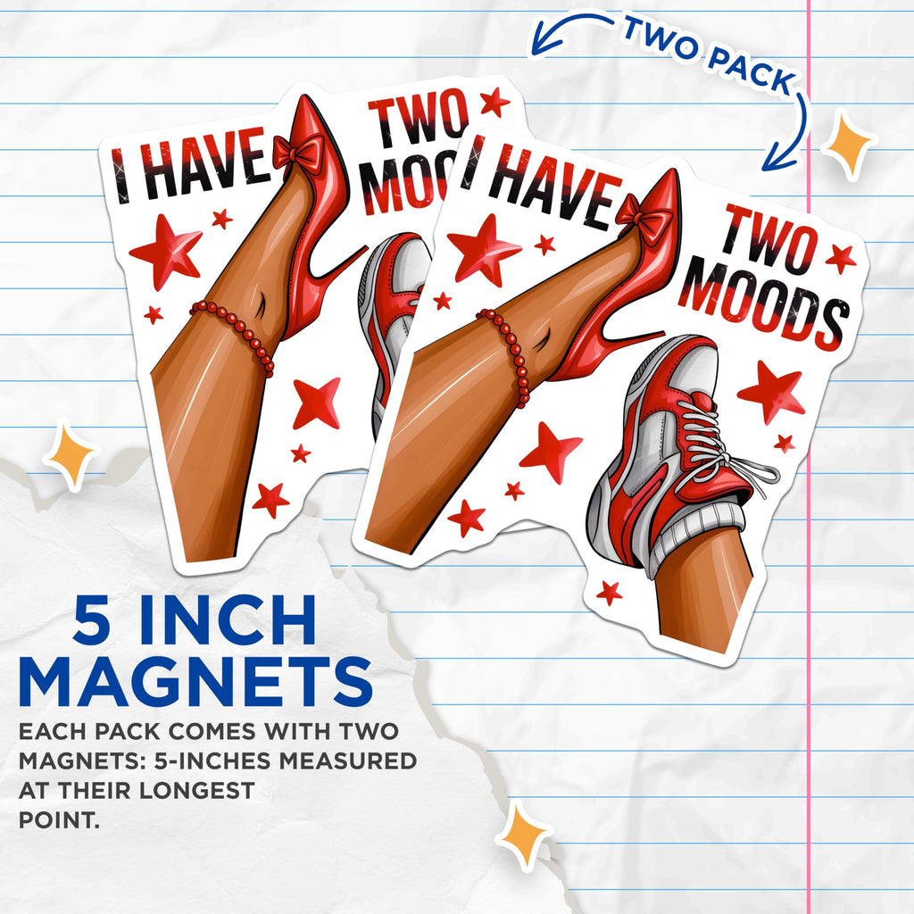 (2 Pack) I Have Two Moods Magnets - High Heels Sneakers Style - Funny Woman Refrigerator Decor - 5 Inches On Longest Side - Thick Durable Magnet - Made in USA - MAG27756