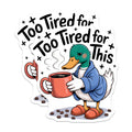(2 Pack) Too Tired Duck Magnets - Morning Coffee Humor - Funny Animal Fridge Magnets - 5 Inches On Longest Side - Thick Durable Magnet - Made in USA - MAG21895