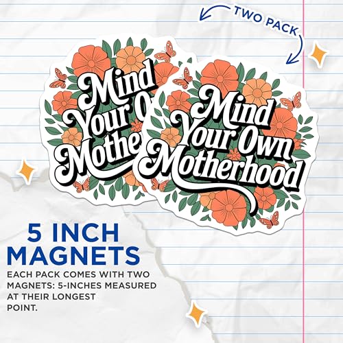 (2 Pack) Mind Your Own Motherhood Magnets - Inspirational Magnets - Motivational Quotes Magnets - 5" On Longest Side - for Cars, Fridges, Toolboxes - Made in USA - MAG3910