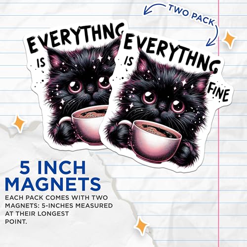(2 Pack) Everything is Fine Cat Magnets - Cute Cat Art - Motivational Magnets for Fridge - Cute Cat with Coffee Cup - 5" On Longest Side - for Cars, Fridges, Toolboxes - Made in USA - MAG4597