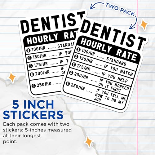 (2 Pack) Dentist Hourly Rate Stickers - Funny Dentist Meme Stickers - Dentist Price List Stickers - Dentist Office Decor - 5" On Longest Side - Sticks to Smooth Flat Surfaces - Made in USA - BMCS4943