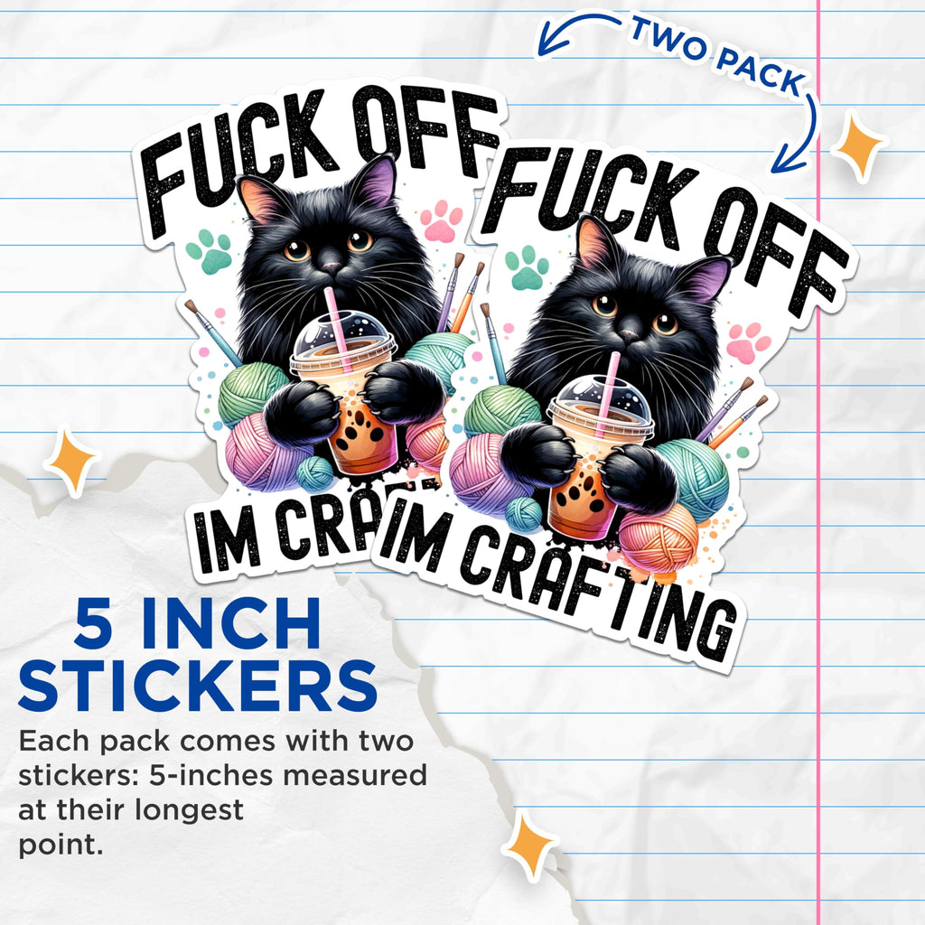 (2 Packs) F*** Off Im Crafting Stickers - Funny Cat Drinking Boba Decals - 5 Inches On Longest Side - Premium Vinyl Decal - Sticks to Any Smooth Flat Surface - Made in USA - BMCS2470