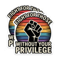 (2 Pack) Fight for Those Stickers - Equality Advocate - Social Justice Supporter - 5" On Longest Side - Sticks to Smooth Flat Surfaces - Made in USA - BMCS15489