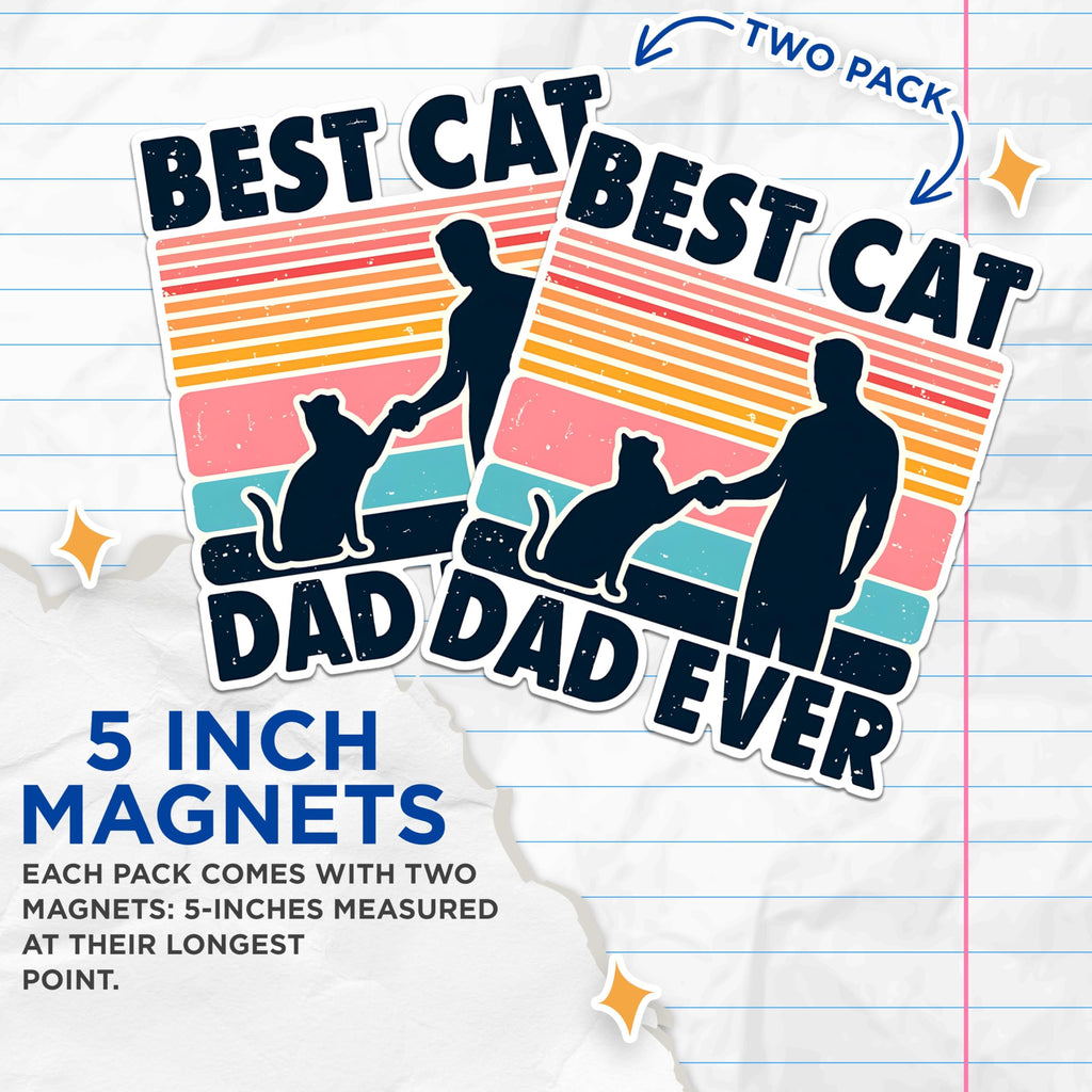 (2 Pack) Best Cat Dad Ever Magnets - Funny Cat Dad Magnets - Cat Lover Decor for Dad - Father's Day Cat Magnets- 5" On Longest Side - for Fridges, Toolboxes, Cars - Made in USA - MAG2701