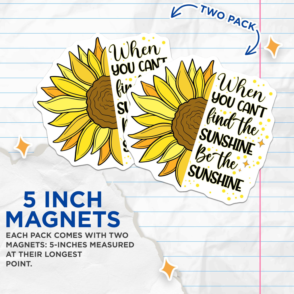 (2 Pack) Sunflower Magnets - Inspirational Quote - Be The Sunshine Decor - 5" On Longest Side - Premium Magnet - for Cars, Refrigerators, Toolboxes, Lockers - Made in USA - MAG17177