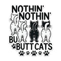 (2 Pack) Funny Cat Butt Stickers - Humor Pet Stickers - Nothin Butt Cats Stickers - 5" On Longest Side - Sticks to Any Smooth Flat Surface - Made in USA - BMCS2799