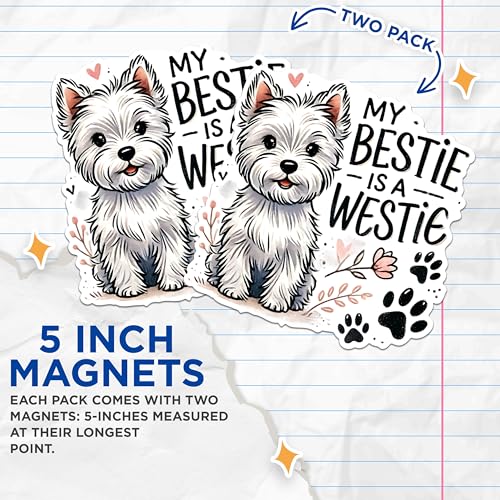 (2 Packs) My Bestie is A Westie Magnets - Westie Dog Breed Magnets - 5 Inches On Longest Side - Premium Magnet - for Fridges, Toolboxes, Cars - Made in USA - MAG2391