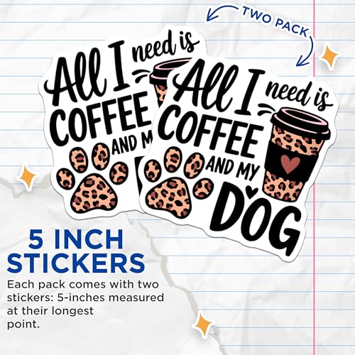 (2 Pack) All I Need is Coffee and My Dog Stickers - Leopard Print Coffee Cup - Pet Lover Coffee - 5" On Longest Side - Sticks to Smooth Flat Surfaces - Made in USA - BMCS7091