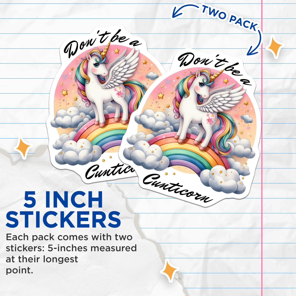 (2 Pack) Don't Be A Cunticorn Stickers - Funny Unicorn Stickers - Motivational Stickers for Adults - 5" On Longest Side - Sticks to Smooth Flat Surfaces - Made in USA - BMCS4515