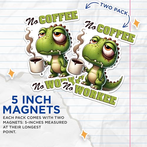 (2 Pack) No Coffee No Workee Magnets - Funny Dinosaur Magnets - Coffee Lover Decor Magnets - Office Humor Magnets- 5" On Longest Side - for Fridges, Toolboxes, Cars - Made in USA - MAG2772