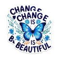 (2 Pack) Change is Beautiful Magnets Magnets - Inspirational Quote - Blue Butterfly Design - 5" On Longest Side - Made in USA - Sticks to Refrigerators & Metal Surfaces - MAG8635