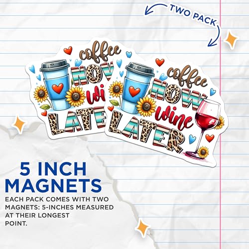 (2 Pack) Coffee Now Wine Later Magnets - Funny Kitchen Decor - Wine Lover Gift - Coffee Enthusiast Decor - 5" On Longest Side - for Cars, Fridges, Toolboxes - Made in USA - MAG7527