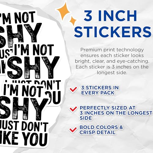 (3 Pack) I'm Not Shy Decals - Sarcastic Quote - Funny Laptop Decals - 3 Inches On Longest Side - Easy Peel & Apply - Made in USA - 3MCS4377